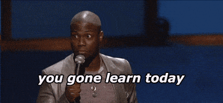 Gif of Kevin Hart Saying "You Gone Learn Today"